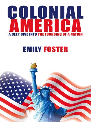cover image of Colonial America--A Deep Dive into the Founding of a Nation
